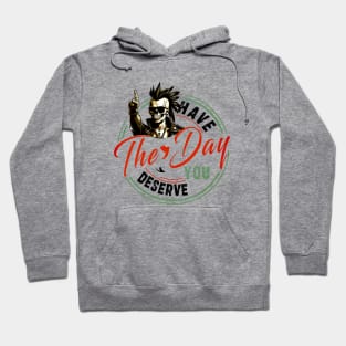 have the day you deserve Hoodie